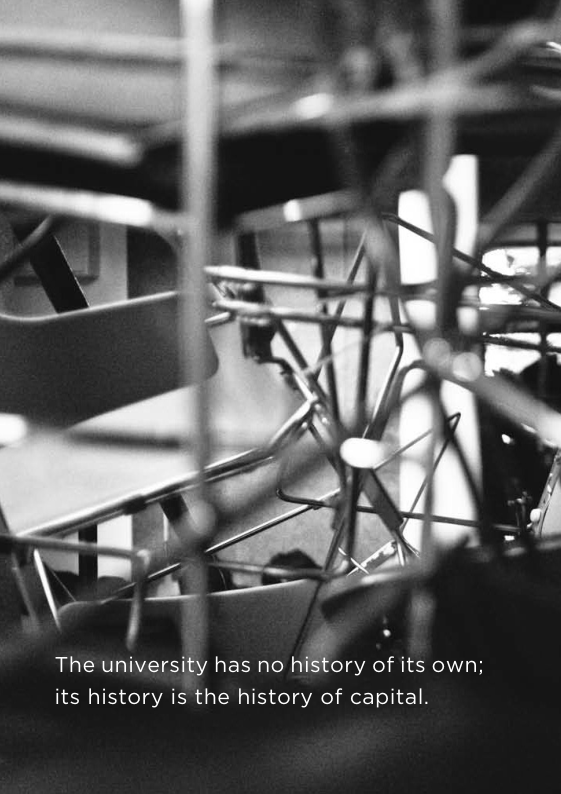 The university has no history of its own; its history is the history of capital.